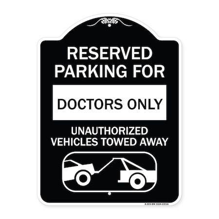 Signmission Reserved Parking for Doctors Unauthorized Vehicles Towed Away Alum Sign, 24" x 18", BW-1824-23116 A-DES-BW-1824-23116